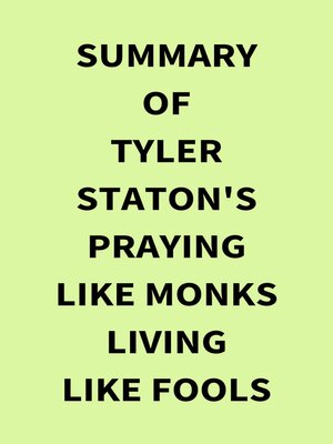 cover image of Summary of Tyler Staton's Praying Like Monks Living Like Fools